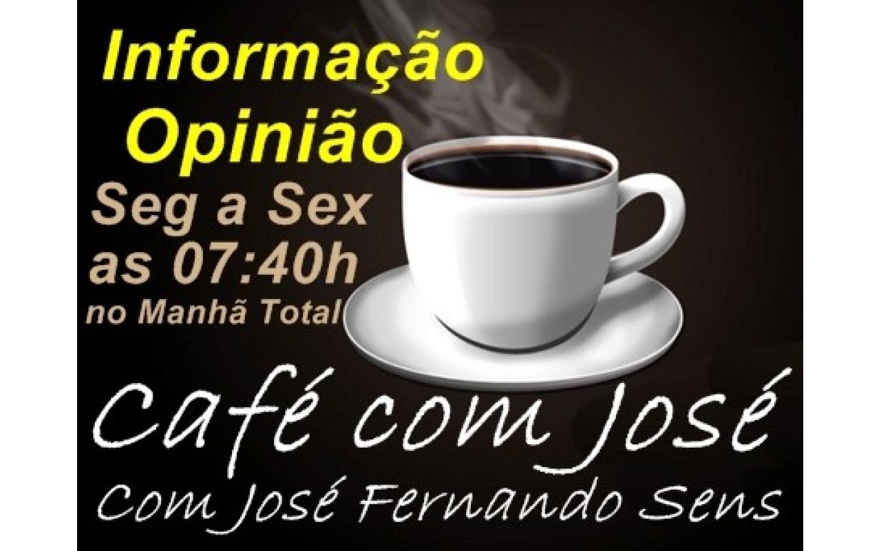 Acompanhe o comentário de José Fernando no CAFÉ COM JOSÉ desta sexta-feira    