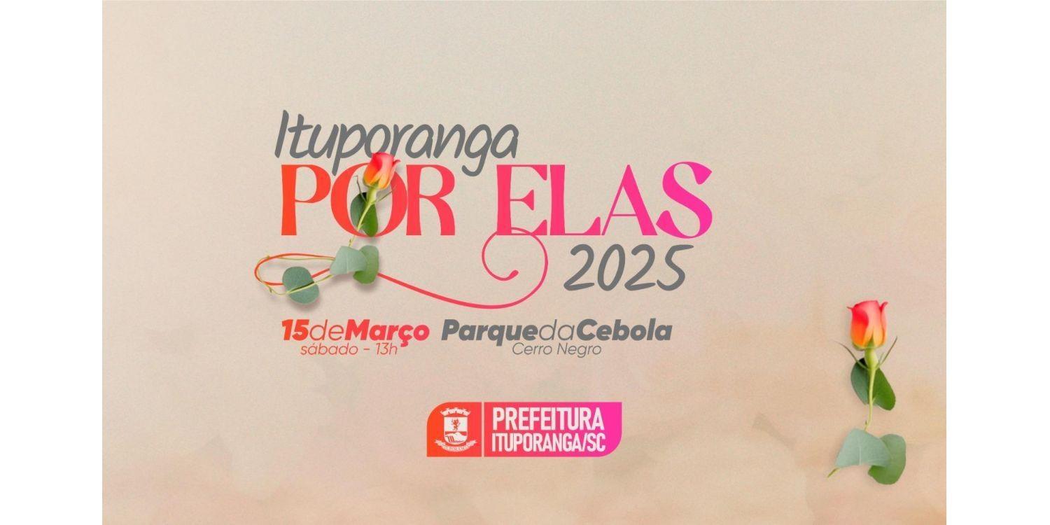 Evento Ituporanga por Elas 2025 já tem data marcada