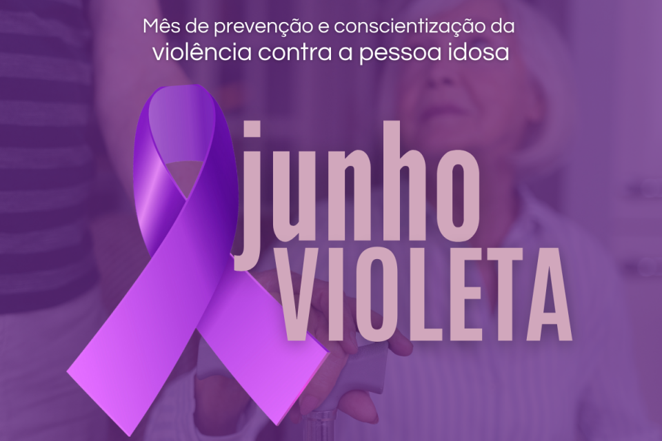 Junho Violeta promove conscientização sobre violência contra idosos