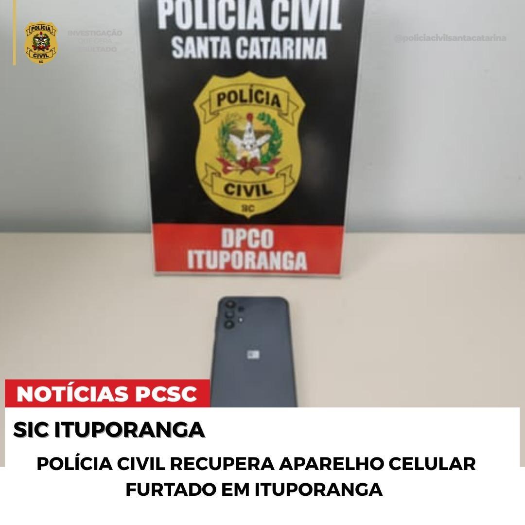 Polícia Civil recupera celular furtado e identifica receptador em Ituporanga